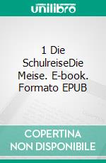 1 Die SchulreiseDie Meise. E-book. Formato EPUB ebook