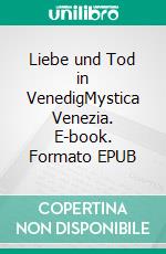 Liebe und Tod in VenedigMystica Venezia. E-book. Formato EPUB ebook