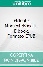 Gelebte MomenteBand 1. E-book. Formato EPUB ebook