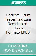 Gedichte - Zum Freuen und zum Nachdenken. E-book. Formato EPUB ebook