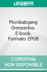 Mordsabgang Grenzenlos. E-book. Formato EPUB ebook
