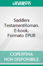 Saddlers TestamentRoman. E-book. Formato EPUB ebook