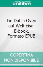 Ein Dutch Oven auf Weltreise. E-book. Formato EPUB ebook