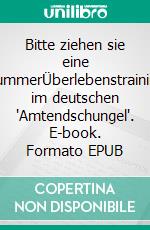 Bitte ziehen sie eine NummerÜberlebenstraining im deutschen "Amtendschungel". E-book. Formato EPUB ebook