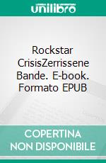 Rockstar CrisisZerrissene Bande. E-book. Formato EPUB ebook