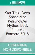 Star Trek: Deep Space Nine RelaunchDer Mythos lebt!. E-book. Formato EPUB ebook