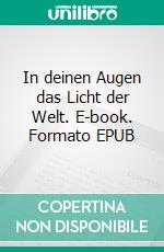 In deinen Augen das Licht der Welt. E-book. Formato EPUB ebook
