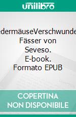 FledermäuseVerschwundene Fässer von Seveso. E-book. Formato EPUB ebook