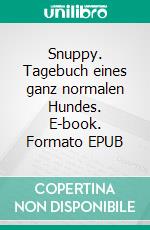 Snuppy. Tagebuch eines ganz normalen Hundes. E-book. Formato EPUB ebook