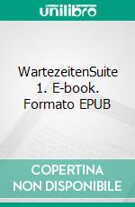 WartezeitenSuite 1. E-book. Formato EPUB ebook