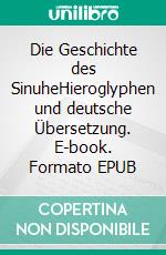 Die Geschichte des SinuheHieroglyphen und deutsche Übersetzung. E-book. Formato EPUB ebook