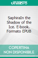 SaphiraIn the Shadow of the Ice. E-book. Formato EPUB ebook