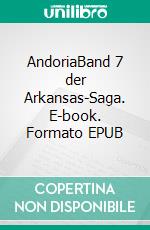 AndoriaBand 7 der Arkansas-Saga. E-book. Formato EPUB ebook