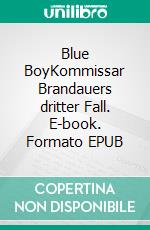Blue BoyKommissar Brandauers dritter Fall. E-book. Formato EPUB ebook