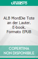 ALB MordDie Tote an der Lauter. E-book. Formato EPUB ebook