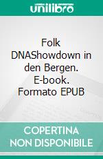 Folk DNAShowdown in den Bergen. E-book. Formato EPUB ebook