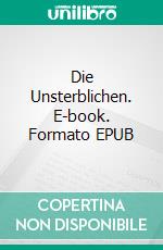 Die Unsterblichen. E-book. Formato EPUB ebook