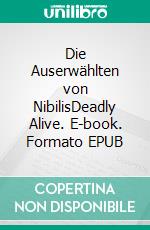Die Auserwählten von NibilisDeadly Alive. E-book. Formato EPUB ebook