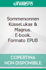 Sommersonnen KüsseLukas & Magnus. E-book. Formato EPUB ebook