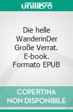 Die helle WanderinDer Große Verrat. E-book. Formato EPUB ebook