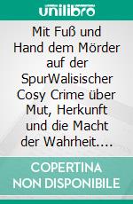 Mit Fuß und Hand dem Mörder auf der SpurWalisischer Cosy Crime über Mut, Herkunft und die Macht der Wahrheit. E-book. Formato EPUB ebook