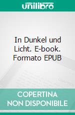 In Dunkel und Licht. E-book. Formato EPUB ebook
