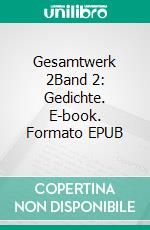 Gesamtwerk 2Band 2: Gedichte. E-book. Formato EPUB ebook