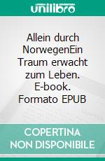 Allein durch NorwegenEin Traum erwacht zum Leben. E-book. Formato EPUB ebook