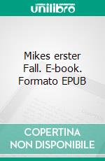 Mikes erster Fall. E-book. Formato EPUB ebook