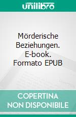 Mörderische Beziehungen. E-book. Formato EPUB ebook