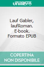 Lauf Gabler, laufRoman. E-book. Formato EPUB ebook