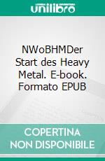 NWoBHMDer Start des Heavy Metal. E-book. Formato EPUB ebook
