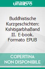 Buddhistische Kurzgeschichten: KshitigarbhaBand II. E-book. Formato EPUB ebook