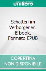 Schatten im Verborgenen. E-book. Formato EPUB ebook