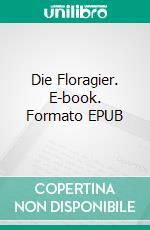 Die Floragier. E-book. Formato EPUB ebook
