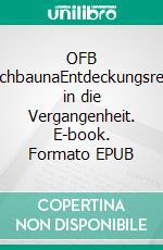 OFB KirchbaunaEntdeckungsreise in die Vergangenheit. E-book. Formato EPUB ebook