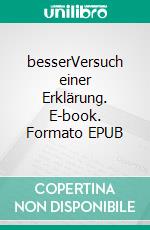 besserVersuch einer Erklärung. E-book. Formato EPUB ebook