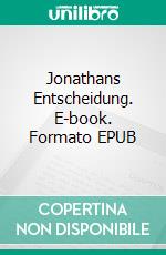 Jonathans Entscheidung. E-book. Formato EPUB ebook