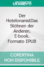Der HotelonanistDas Stöhnen der Anderen. E-book. Formato EPUB ebook