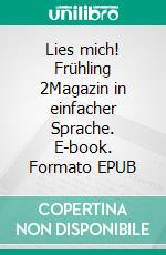 Lies mich! Frühling 2Magazin in einfacher Sprache. E-book. Formato EPUB ebook