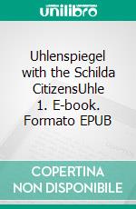 Uhlenspiegel with the Schilda CitizensUhle 1. E-book. Formato EPUB ebook