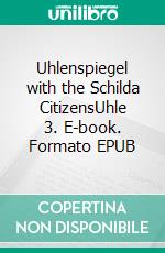 Uhlenspiegel with the Schilda CitizensUhle 3. E-book. Formato EPUB ebook