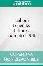 Einhorn Legende. E-book. Formato EPUB ebook