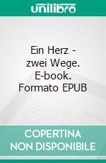 Ein Herz - zwei Wege. E-book. Formato EPUB ebook