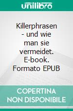 Killerphrasen - und wie man sie vermeidet. E-book. Formato EPUB ebook