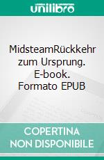 MidsteamRückkehr zum Ursprung. E-book. Formato EPUB ebook