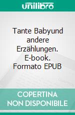 Tante Babyund andere Erzählungen. E-book. Formato EPUB ebook