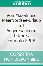 Von Määäh und MeerNordsee-Urlaub mit Augenzwinkern. E-book. Formato EPUB ebook