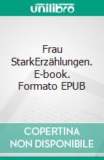 Frau StarkErzählungen. E-book. Formato EPUB ebook