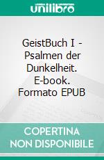 GeistBuch I - Psalmen der Dunkelheit. E-book. Formato EPUB ebook
